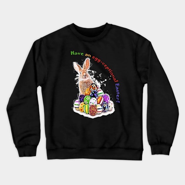 Have an egg-ceptional Easter! Funny Easter Bunny and Easter Eggs with pun phrase Crewneck Sweatshirt by SPJE Illustration Photography